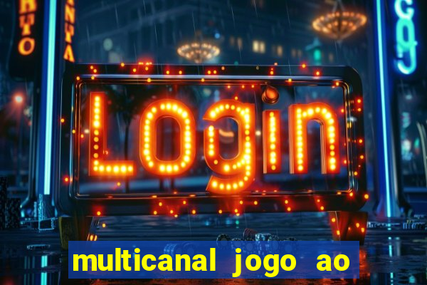 multicanal jogo ao vivo fans